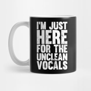 I'm Just Here For The Unclean Vocals, Funny Low Growls Mug